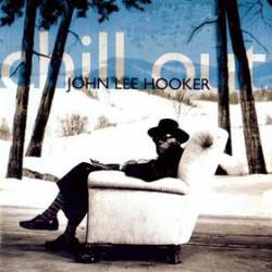 John Lee Hooker : Chill Out